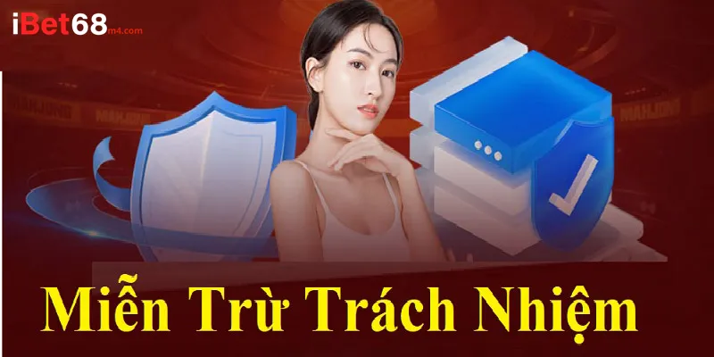 Miễn trừ trách nhiệm IBET68 Nội dung chính của chính sách miễn trừ trách nhiệm ibet68